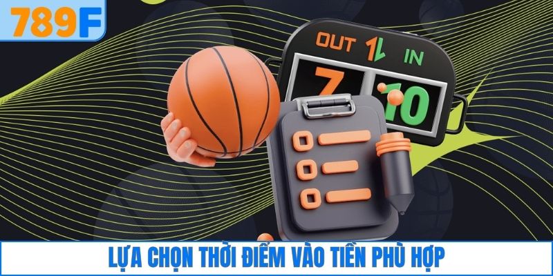 Lựa chọn thời điểm vào tiền phù hợp
