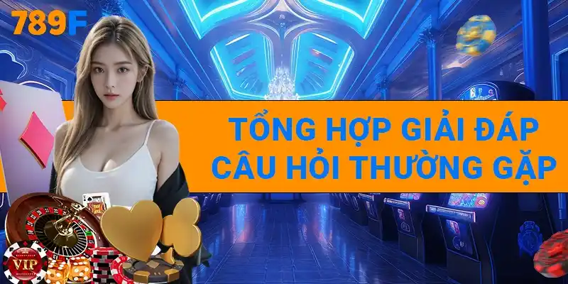 Tổng hợp giải đáp câu hỏi thường gặp