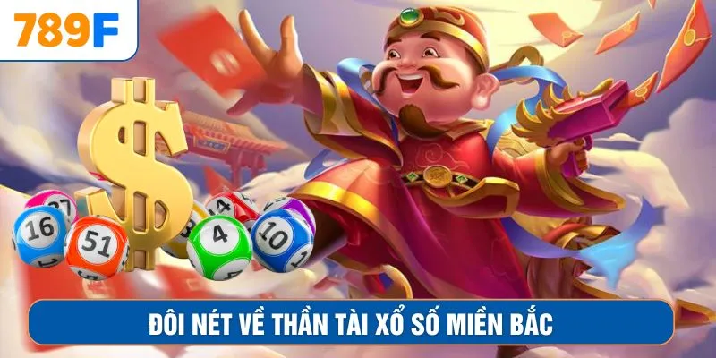 Đôi nét về Thần Tài xổ số miền Bắc