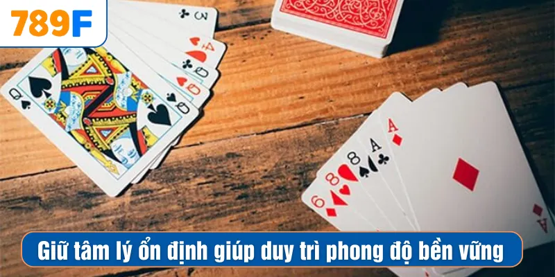 Giữ tâm lý ổn định giúp duy trì phong độ bền vững