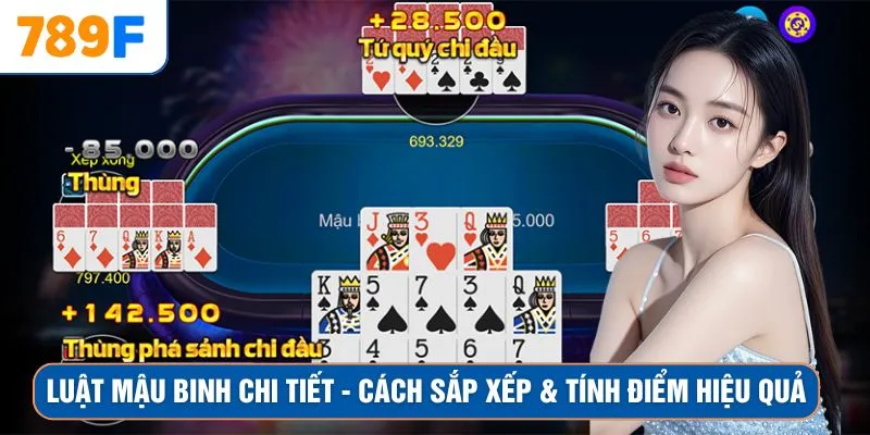 Luật Mậu Binh Chi Tiết – Cách Sắp Xếp & Tính Điểm Hiệu Quả