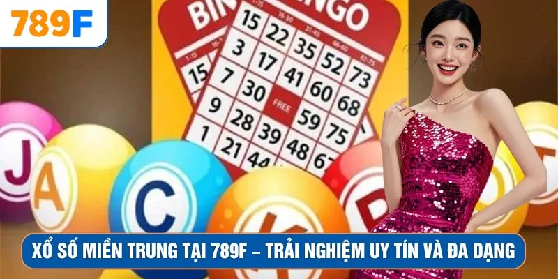 Xổ Số Miền Trung Tại 789F – Trải Nghiệm Uy Tín Và Đa Dạng